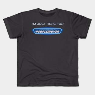 I'm just here for the Peoplemover Kids T-Shirt